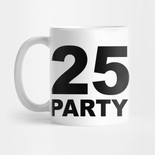 25 / 8 Party Animal Extra Hour Extra Day Minimal Typography Humor Mug